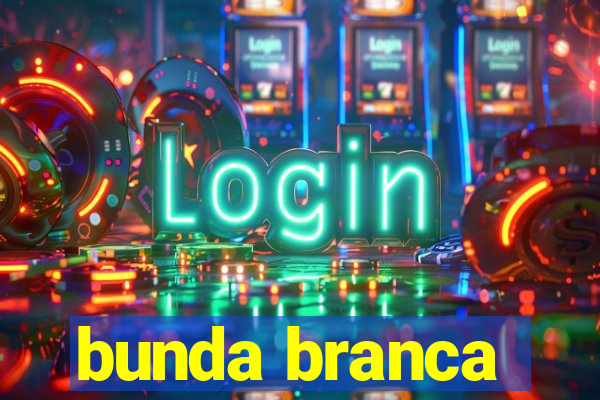 bunda branca